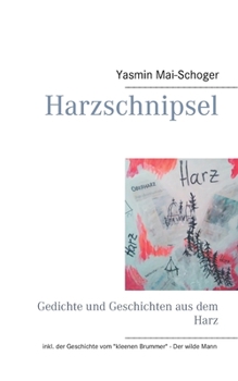 Paperback Harzschnipsel: Gedichte und Geschichten aus dem Harz [German] Book