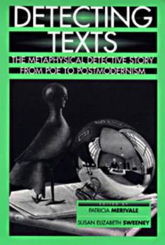 Paperback Detecting Texts: The Metaphysical Detective Story from Poe to Postmodernism Book