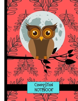 COMPOSITION NOTEBOOK: Owl at Midnight Cute Novelty Gift - College Ruled Owl Notebook for Girls, Teens, Students, Writers and Women