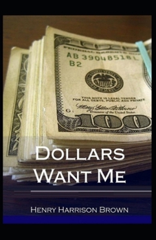 Dollars Want Me: Illustrated Edition