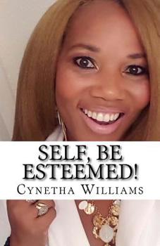 Paperback Self, Be Esteemed!: How to Recover from Low Self-Esteem Book