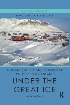 Paperback Climate, Society and Subsurface Politics in Greenland: Under the Great Ice Book