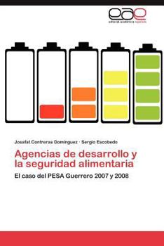 Agencias de desarrollo y la seguridad alimentaria: El caso del PESA Guerrero 2007 y 2008