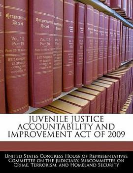 Paperback Juvenile Justice Accountability and Improvement Act of 2009 Book