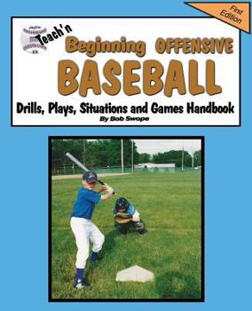 Paperback Teach'n Beginning Offensive Baseball Drills, Plays, Situations and Games Free Flow Handbook Book