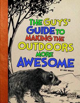 Library Binding The Guys' Guide to Making the Outdoors More Awesome Book