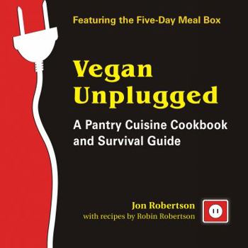 Hardcover Vegan Unplugged: A Pantry Cuisine Cookbook and Survival Guide Book