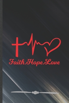 Paperback Faith Hope Love: Funny Jesus Love Lined Notebook Journal For Blessed Christian, Unique Special Inspirational Birthday Gift, School 6 X Book