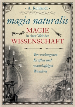 magia naturalis: Magie in einer Welt der Wissenschaft (German Edition)