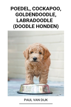 Paperback Poedel, Cockapoo, Goldendoodle, Labradoodle (Doodle Honden) [Dutch] Book