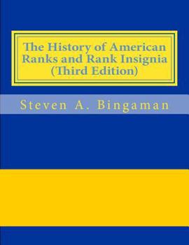 Paperback The History of American Ranks and Rank Insignia (Third Edition) Book