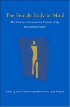 Paperback The Female Body in Mind: The Interface Between the Female Body and Mental Health Book