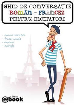Paperback Ghid de conversatie roman-francez pentru incepatori [Romanian] Book