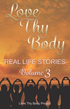 Paperback Love Thy Body: Real Life Stories Volume 3 Book