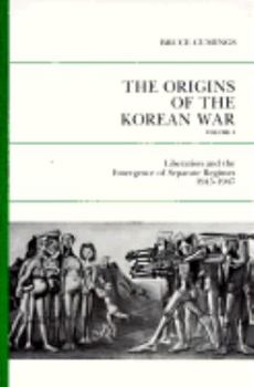 Paperback The Origins of the Korean War, Volume I: Liberation and the Emergence of Separate Regimes, 1945-1947 Book