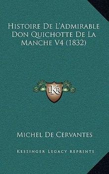 Paperback Histoire De L'Admirable Don Quichotte De La Manche V4 (1832) [French] Book
