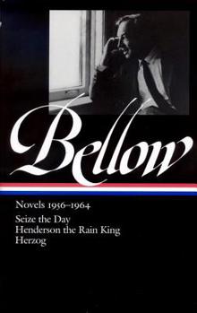 Hardcover Saul Bellow: Novels 1956-1964 (Loa #169): Seize the Day / Henderson the Rain King / Herzog Book