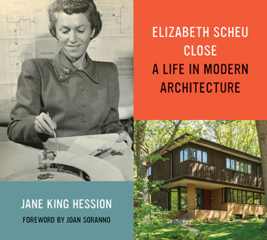 Hardcover Elizabeth Scheu Close: A Life in Modern Architecture Book