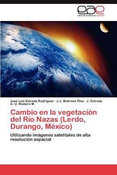 Paperback Cambio En La Vegetacion del Rio Nazas (Lerdo, Durango, Mexico) [Spanish] Book