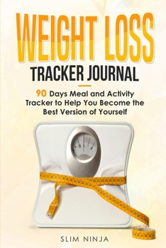 Paperback Weight Loss Tracker Journal: 90 Days Meal and Activity Tracker to Help You Become the Best Version of Yourself Book