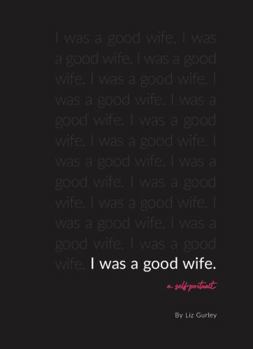 Paperback I Was a Good Wife: A Self-Portrait Book