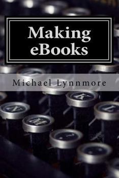 Paperback Making eBooks: How to make and publish your books with free tools Book