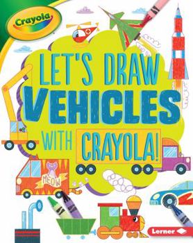 Library Binding Let's Draw Vehicles with Crayola (R) ! Book