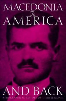 Paperback Macedonia to America and Back: A Biographical History of Dimitri Nasos Book