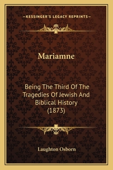 Paperback Mariamne: Being The Third Of The Tragedies Of Jewish And Biblical History (1873) Book