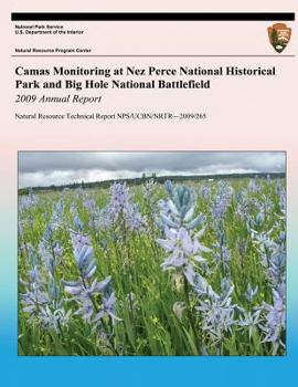 Paperback Camas Monitoring at Nez Perce National Historical Park and Big Hole National Battlefield: 2009 Annual Report: Natural Resource Technical Report NPS/UC Book