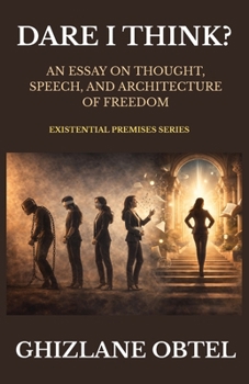 Paperback Dare I Think?: An Essay on Thought, Speech, and The Architecture of Freedom Book