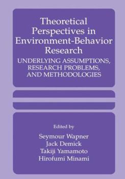 Theoretical Perspectives in Environment-Behavior Research - Underlying Assumptions, Research Problems and Methodologies