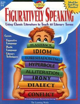 Paperback Figuratively Speaking: Covers 40 Basic Literary Terms Using Examples from Classic Literature Book