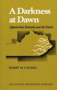 Paperback A Darkness at Dawn: Appalachian Kentucky and the Future Book