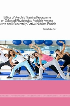 Paperback "Effect of Aerobic Training Programme on Selected Physiological Variables Among Active and Moderately Active Niddm Female" Book
