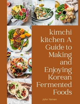 Paperback kimchi kitchen A Guide to Making and Enjoying: Korean Fermented Foods [Large Print] Book