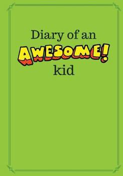 Diary of an Awesome Kid: 100 Pages Ruled, Bright Kiwi Green - Children's Draw and Write Journal Notebook (7 x 10 inches)