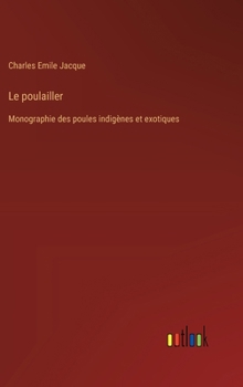 Hardcover Le poulailler: Monographie des poules indigènes et exotiques [French] Book