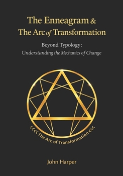 Paperback The Enneagram & The Arc of Transformation: Beyond Typology: The Mechanics of Inner Change Book