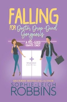 Paperback Falling for Doctor Drop-Dead Gorgeous: A Feel-Good Romantic Comedy Book