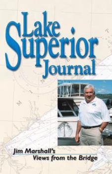 Paperback Lake Superior Journal: Jim Marshall's Views from the Bridge Book