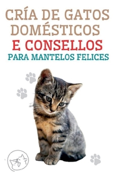 Paperback Cría de Gatos Domésticos e Consellos Para Mantelos Felices [Galician] Book