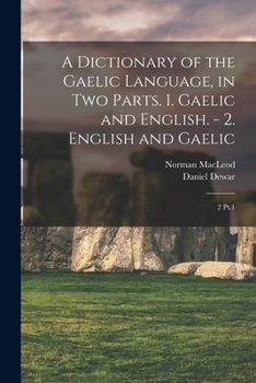 Paperback A Dictionary of the Gaelic Language, in two Parts. 1. Gaelic and English. - 2. English and Gaelic: 2 Pt.1 Book