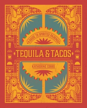 Hardcover Tequila & Tacos: A Guide to Spirited Pairings Book