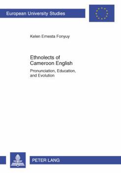 Paperback Ethnolects of Cameroon English: Pronunciation, Education, and Evolution Book