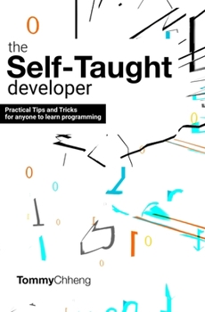 Paperback The Self-Taught Developer: Tips and Tricks for Anyone to Learn Programming Book