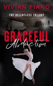 Paperback Graceful Abduction: Relentless Trilogy Book 2 Book