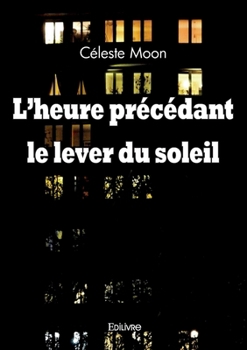 Paperback L'heure précédant le lever du soleil [French] Book