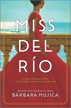 Hardcover Miss del Río: A Novel of Dolores del Río, the First Major Latina Star in Hollywood Book