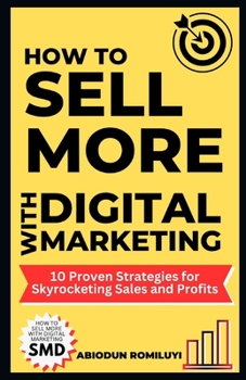 Paperback How to Sell More with Digital Marketing: 10 Proven Strategies for Skyrocketing Sales and Profits Book